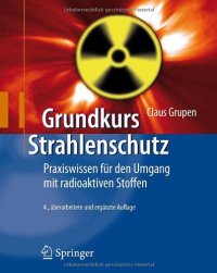 cover of the book Grundkurs Strahlenschutz: Praxiswissen für den Umgang mit radioaktiven Stoffen