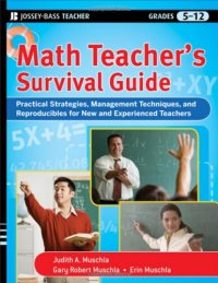 cover of the book Math Teacher's Survival Guide: Practical Strategies, Management Techniques, and Reproducibles for New and Experienced Teachers, Grades 5-12 (J-B Ed: Survival Guides)