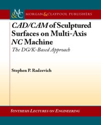 cover of the book CAD/CAM of Sculptured Surfaces on a Multi-Axis NC Machine: The DG/K-based Approach (Synthesis Lectures on Engineering)