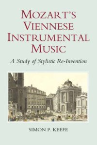 cover of the book Mozart's Viennese Instrumental Music: A Study of Stylistic Re-Invention