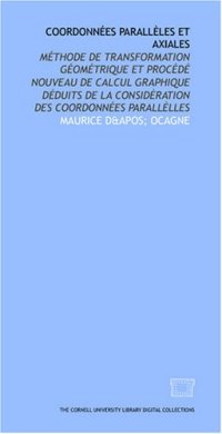 cover of the book Coordonnées parallèles et axiales: Méthode de transformation géométrique et procédé nouveau de calcul graphique déduits de la considération des coordonnées parallèlles (French Edition)