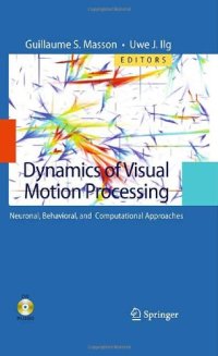 cover of the book Dynamics of Visual Motion Processing: Neuronal, Behavioral, and Computational Approaches