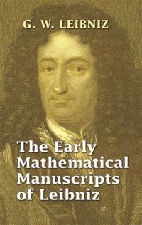 cover of the book The Early Mathematical Manuscripts Of Leibniz