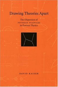 cover of the book Drawing Theories Apart: The Dispersion of Feynman Diagrams in Postwar Physics