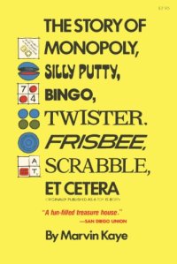 cover of the book Story of Monopoly, Silly Putty, Bingo Twister, Frisbee, Scrabble, Etcetera