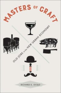 cover of the book Masters of craft: old jobs in the new urban economy