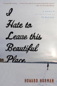 cover of the book I Hate to Leave This Beautiful Place