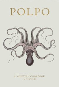 cover of the book POLPO: a Venetian Cookbook (Of Sorts)