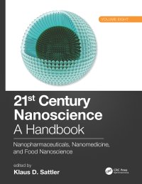 cover of the book 21st Century Nanoscience – A Handbook-Nanopharmaceuticals, Nanomedicine, and Food Nanoscience (Volume Eight)