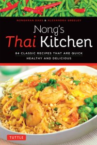 cover of the book Nongs thai kitchen - 84 classic recipes that are quick, healthy and delicio