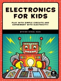 cover of the book Electronics for kids play with simple circuits and experiment with electricity!