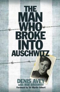 cover of the book The Man Who Broke Into Auschwitz