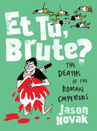 cover of the book Et tu, Brute?: the deaths of the Roman emperors