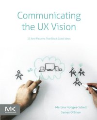 cover of the book Communicating the UX Vision 13 Anti-Patterns That Block Good Ideas