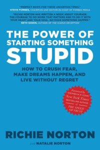 cover of the book The power of starting something stupid: how to crush fear, make dreams happen, and live without regret