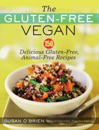 cover of the book The Gluten-Free Vegan: 150 Delicious Gluten-Free, Animal-Free Recipes