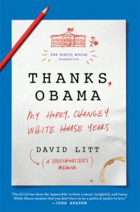 cover of the book Thanks, Obama: My Hopey Changey White House Years