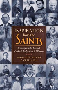 cover of the book Inspiration from the saints: stories of the lives of Catholic holy men and women