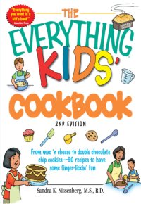 cover of the book The everything kids' cookbook: from mac 'n cheese to double chip cookies--all you need to have some finger lickin' fun