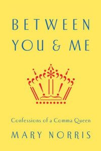 cover of the book Between You & Me: Confessions of a Comma Queen