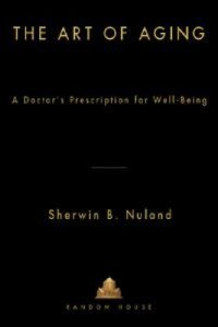 cover of the book The art of aging: a doctor's prescription for well-being