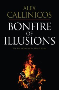 cover of the book Bonfire of illusions: the twin crises of the liberal world