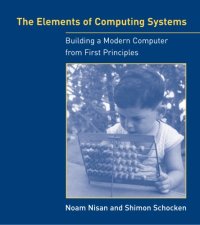 cover of the book The elements of computing systems: building a modern computer from first principles