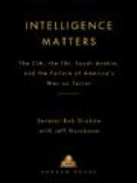 cover of the book Intelligence Matters: The CIA, the FBI, Saudi Arabia, and the Failure of America's War on Terror