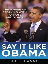 cover of the book Say It Like Obama: The Power of Speaking With Purpose and Vision