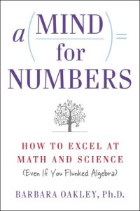 cover of the book A mind for numbers: how to excel at math and science (even if you flunked algebra)