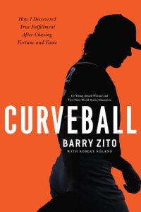 cover of the book Curveball: how i discovered true fulfillment after chasing fortune and fame