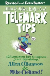 cover of the book Allen & Mike's really cook telemark tips: 123 amazing tips to improve your tele-skiing