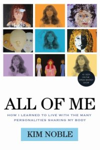 cover of the book All of me: how I learned to live with the many personalities sharing my body