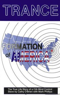 cover of the book TRANCE Formation of America: True life story of a mind control slave