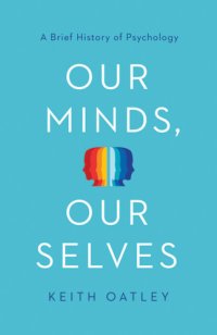 cover of the book Our minds, our selves: a brief history of psychology