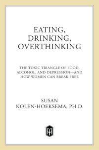 cover of the book Eating, Drinking, Overthinking: the Toxic Triangle of Food, Alcohol, and Depression and How Women Can Break Free