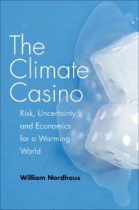 cover of the book The climate casino: risks, uncertainty and econoimics for a warming world