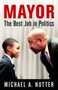 cover of the book Mayor: the best job in politics