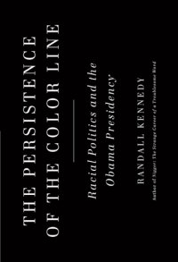 cover of the book The persistence of the color line: racial politics and the Obama presidency