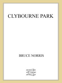 cover of the book Clybourne Park: [a play]