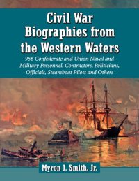 cover of the book Civil War biographies from the western waters: 980 Confederate and Union naval and military personnel, contractors, politicians, officials, steamboat pilots and others