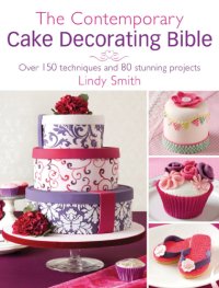 cover of the book The Contemporary Cake Decorating Bible