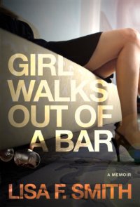 cover of the book Girl walks out of a bar: a memoir