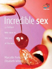 cover of the book Incredible Sex: 52 Brilliant Little Ideas to Take You All the Way