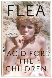 cover of the book Acid for the Children: A Memoir