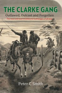 cover of the book The Clarke Gang: Outlawed, Outcast and ForgottenÃ#x82;Â