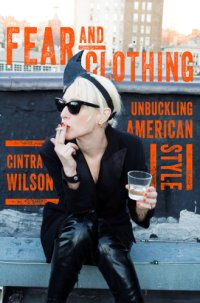 cover of the book Fear and clothing: unbuckling American style