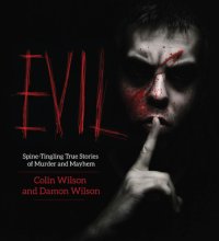 cover of the book Evil: spine-tingling true stories of murder and mayhem