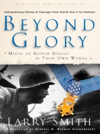 cover of the book Beyond glory: Medal of Honor heroes in their own words: extraordinary stories of courage from World War II to Vietnam