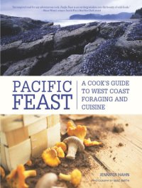 cover of the book Pacific feast: a cook's guide to West Coast foraging and cuisine